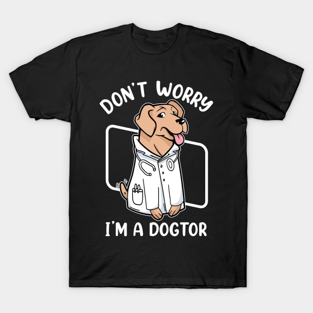 Dont Worry Im a Dogtor T-Shirt by cecatto1994